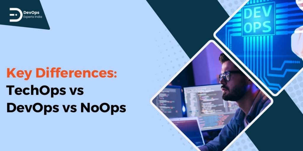 key differences: techops vs devops vs noops