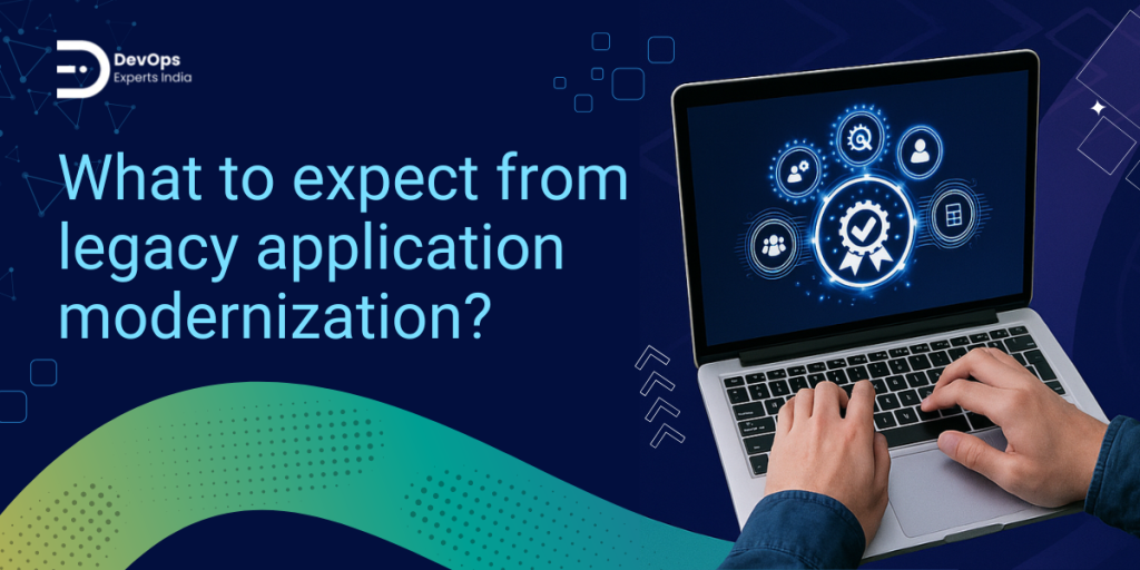 What to expect from Legacy Application Modernization