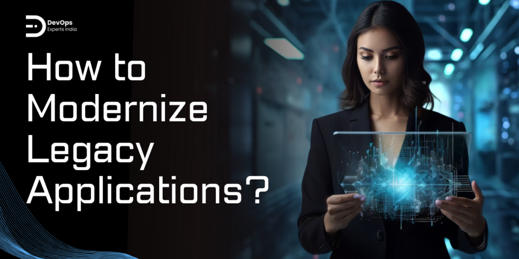 How to Modernize Legacy Applications