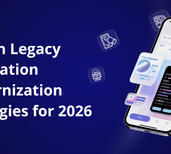 Legacy Application Modernization Strategies for transforming old systems in 2026