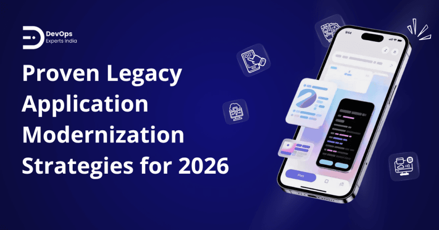 Legacy Application Modernization Strategies for transforming old systems in 2026