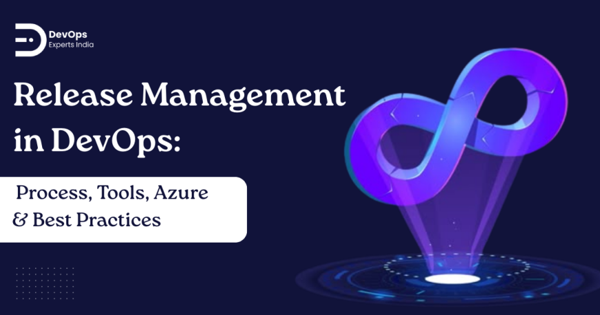 Release Management in DevOps process showing planning, automation, and deployment flow