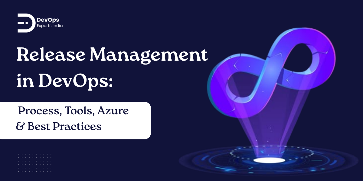 Release Management in DevOps: Process, Tools, Azure & Best Practices