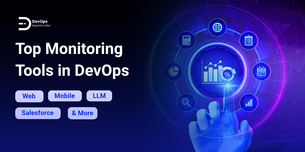 Top Monitoring Tools in DevOps for Web, Mobile, LLM, Salesforce, & More
